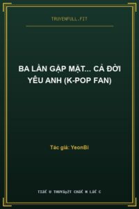 Ba Lần Gặp Mặt… Cả Đời Yêu Anh (K-Pop Fan)