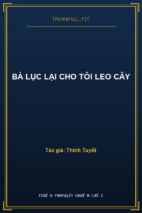 Bà Lục Lại Cho Tôi Leo Cây
