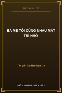 Ba Mẹ Tôi Cùng Nhau Mất Trí Nhớ