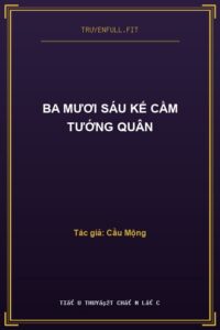 Ba Mươi Sáu Kế Cầm Tướng Quân