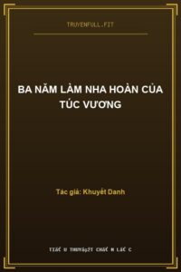 Ba Năm Làm Nha Hoàn Của Túc Vương