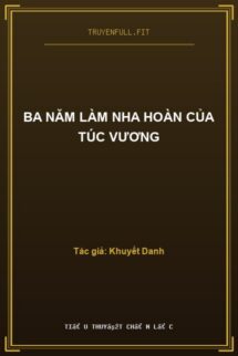 Ba Năm Làm Nha Hoàn Của Túc Vương