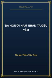 Ba Người Nam Nhân Ta Đều Yêu
