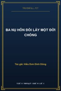Ba Nụ Hôn Đổi Lấy Một Đời Chồng