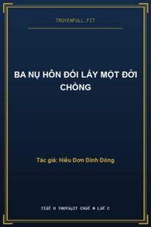 Ba Nụ Hôn Đổi Lấy Một Đời Chồng