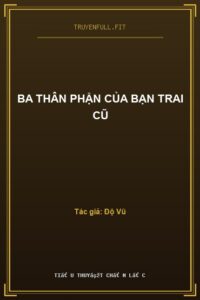 Ba Thân Phận Của Bạn Trai Cũ