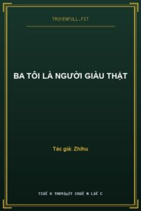 Ba Tôi Là Người Giàu Thật