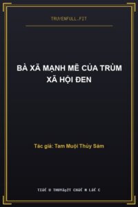 Bà Xã Mạnh Mẽ Của Trùm Xã Hội Đen