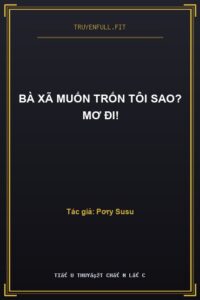 Bà Xã Muốn Trốn Tôi Sao? Mơ Đi!