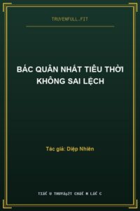 Bác Quân Nhất Tiêu Thời Không Sai Lệch