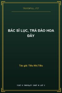 Bác Sĩ Lục, Trả Đào Hoa Đây