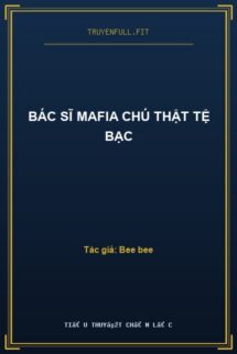 Bác Sĩ Mafia Chú Thật Tệ Bạc