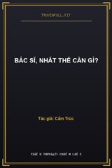 Bác Sĩ, Nhất Thế Cần Gì?