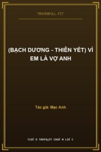 (Bạch Dương – Thiên Yết) Vì Em Là Vợ Anh