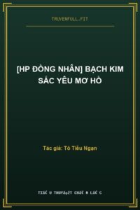 [HP Đồng Nhân] Bạch Kim Sắc Yêu Mơ Hồ