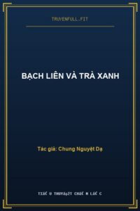 Bạch Liên Và Trà Xanh
