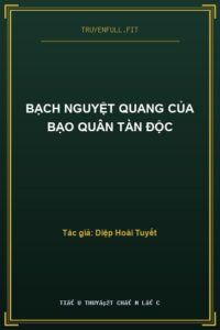Bạch Nguyệt Quang Của Bạo Quân Tàn Độc