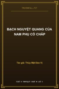Bạch Nguyệt Quang Của Nam Phụ Cố Chấp