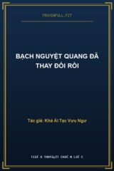 Bạch Nguyệt Quang Đã Thay Đổi Rồi