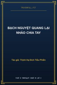 Bạch Nguyệt Quang Lại Nháo Chia Tay