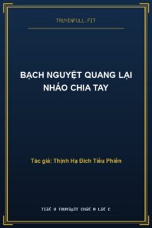 Bạch Nguyệt Quang Lại Nháo Chia Tay