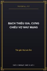 Bạch Thiếu Gia, Cưng Chiều Vợ Như Mạng