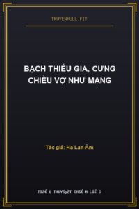 Bạch Thiếu Gia, Cưng Chiều Vợ Như Mạng