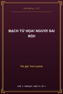 Bạch Tử Họa! Ngươi Sai Rồi!