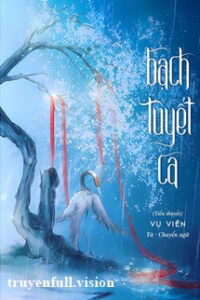 Bạch Tuyết Ca – Vụ Viên