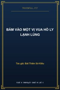 Bám Vào Một Vị Vua Hồ Ly Lạnh Lùng