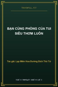 Bạn Cùng Phòng Của Tui Siêu Thơm Luôn