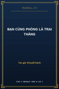 Bạn Cùng Phòng Là Trai Thẳng