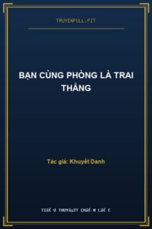 Bạn Cùng Phòng Là Trai Thẳng