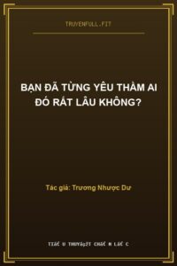 Bạn Đã Từng Yêu Thầm Ai Đó Rất Lâu Không?