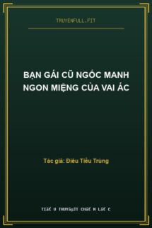 Bạn Gái Cũ Ngốc Manh Ngon Miệng Của Vai Ác