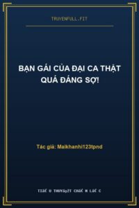 Bạn Gái Của Đại Ca Thật Quá Đáng Sợ!