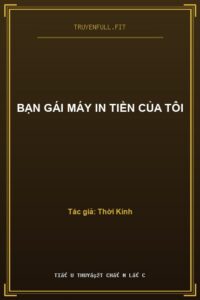 Bạn Gái Máy In Tiền Của Tôi
