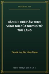 Bản Ghi Chép Ẩm Thực Vùng Núi Của Nương Tử Thủ Lăng
