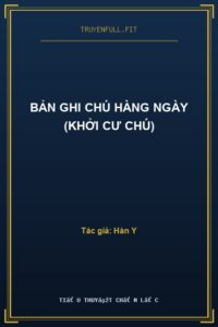 Bản Ghi Chú Hàng Ngày (Khởi Cư Chú)
