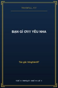 Bạn Gì Ơi!!! Yêu Nha