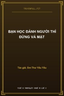 Bạn Học Đánh Người Thì Đừng Vả Mặt
