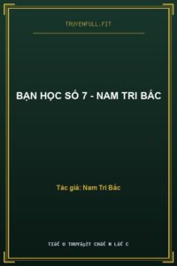 Bạn Học Số 7 – Nam Tri Bắc