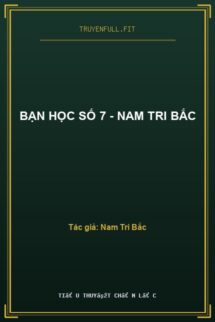 Bạn Học Số 7 – Nam Tri Bắc