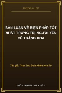 Bàn Luận Về Biện Pháp Tốt nhất Trừng Trị Người Yêu Cũ Trăng Hoa
