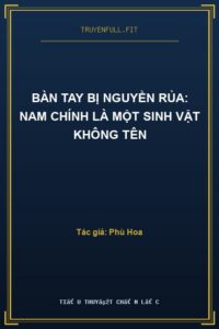 Bàn Tay Bị Nguyền Rủa: Nam Chính Là Một Sinh Vật Không Tên
