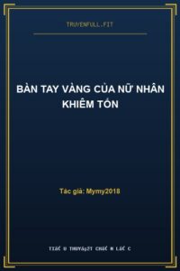 Bàn Tay Vàng Của Nữ Nhân Khiêm Tốn
