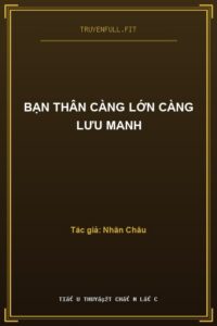 Bạn Thân Càng Lớn Càng Lưu Manh