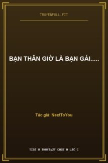 Bạn Thân Giờ Là Bạn Gái…..