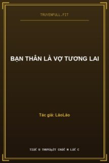 Bạn Thân Là Vợ Tương Lai
