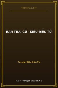 Bạn Trai Cũ – Điêu Điêu Tử